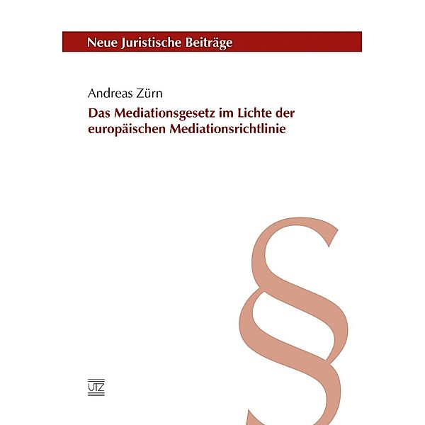 Das Mediationsgesetz im Lichte der europäischen Mediationsrichtlinie, Andreas Zürn