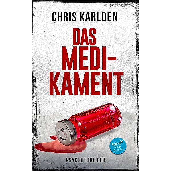 Das Medikament: Psychothriller, Chris Karlden