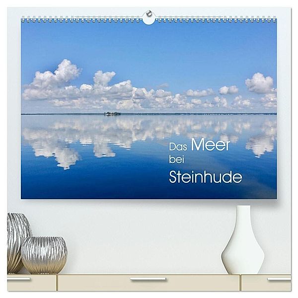 Das Meer bei Steinhude (hochwertiger Premium Wandkalender 2024 DIN A2 quer), Kunstdruck in Hochglanz, Reinhard Werner