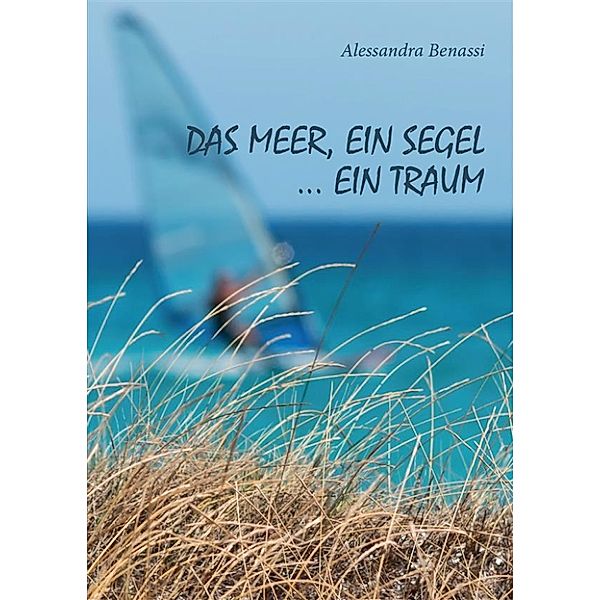 das Meer, ein Segel... ein Traum, Alessandra Benassi