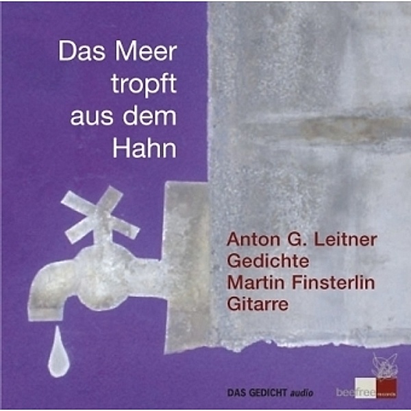 Das Meer tropft aus dem Hahn, 1 Audio-CD, Anton G. Leitner