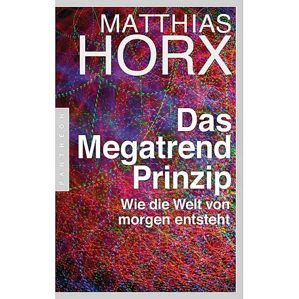 Das Megatrend-Prinzip, Matthias Horx