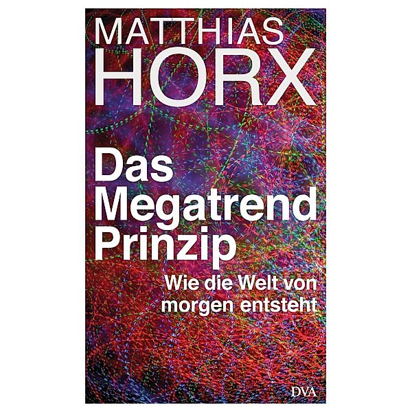 Das Megatrend-Prinzip, Matthias Horx