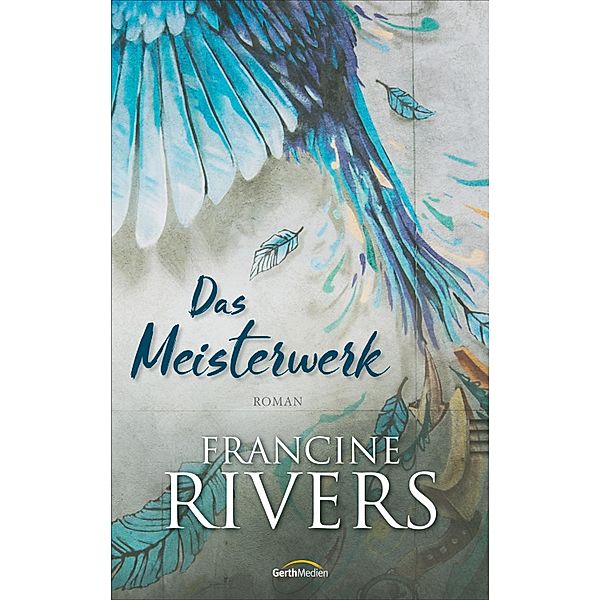 Das Meisterwerk, Francine Rivers