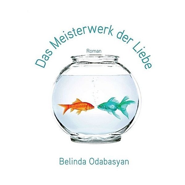 Das Meisterwerk der Liebe, Belinda Odabasyan