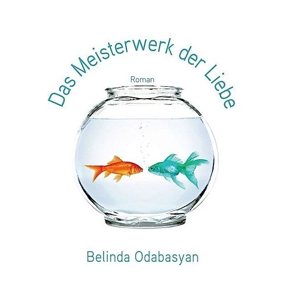 Das Meisterwerk der Liebe, Belinda Odabasyan