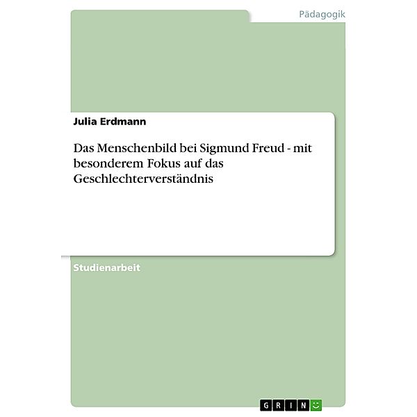 Das Menschenbild bei Sigmund Freud, Julia Erdmann