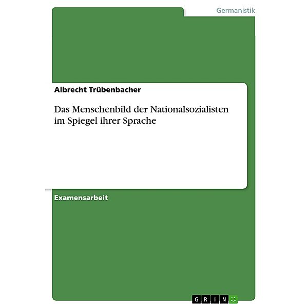 Das Menschenbild der Nationalsozialisten im Spiegel ihrer Sprache, Albrecht Trübenbacher
