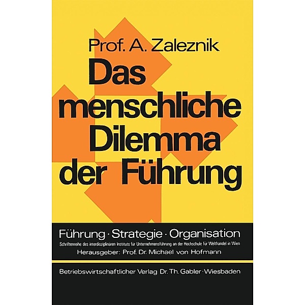 Das menschliche Dilemma der Führung / Führung - Strategie - Organisation Bd.2, Abraham Zaleznik