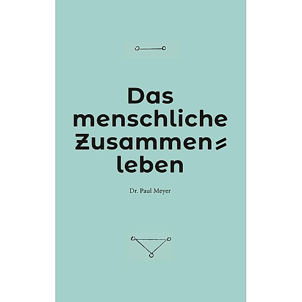 Das menschliche Zusammenleben, Paul Meyer