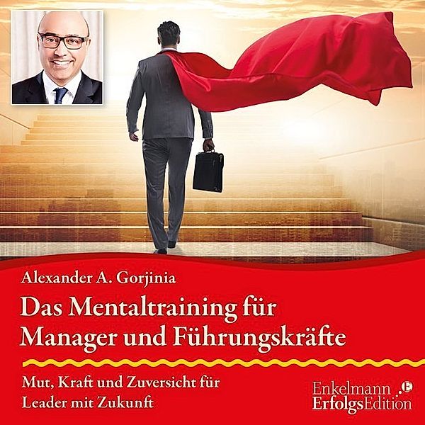 Das Mentaltraining für Manager und Führungskräfte,Audio-CD, Alexander A. Gorjinia