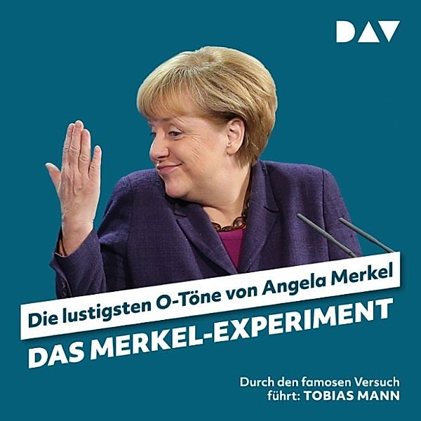 Das Merkel-Experiment. Die lustigsten O-Töne von Angela Merkel, Martin Nusch