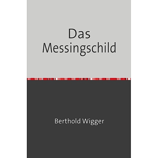 Das Messingschild, Berthold Wigger