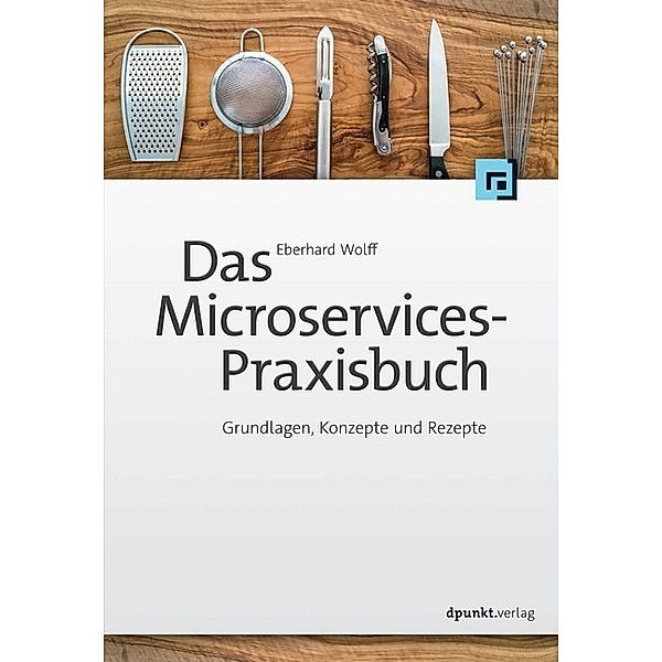 Das Microservices-Praxisbuch, Eberhard Wolff