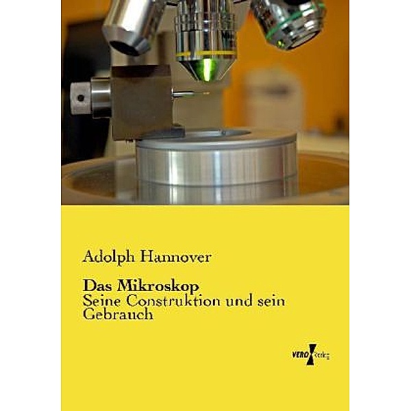 Das Mikroskop, Adolph Hannover