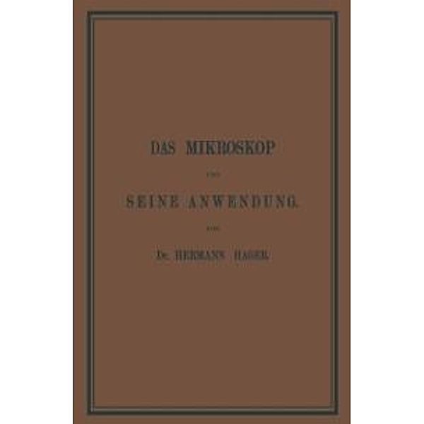 Das Mikroskop und Seine Anwendung, Hermann Hager