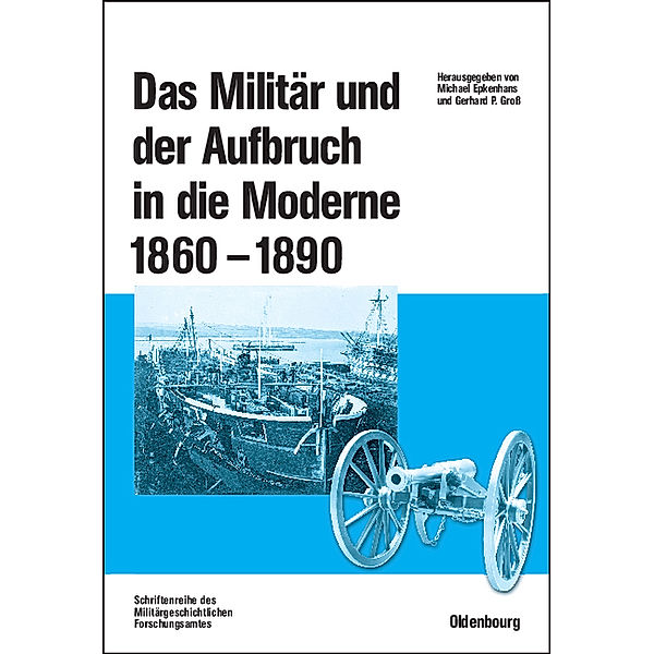 Das Militär und der Aufbruch in die Moderne 1860-1890