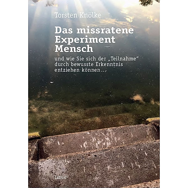 Das missratene Experiment Mensch, Torsten Knölke