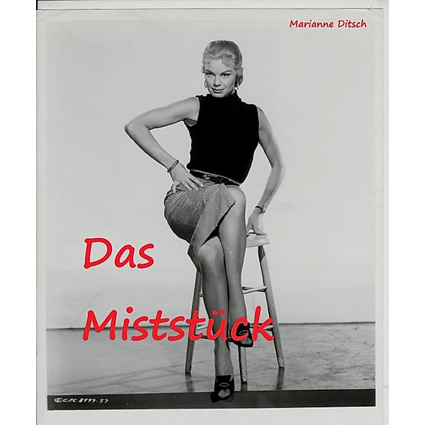 Das Miststück - erotischer Kurzroman, Marianne Ditsch