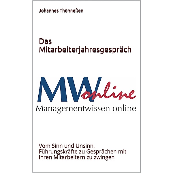 Das Mitarbeiter-Jahresgespräch / Das Beste von Managementwissen online Bd.1, Johannes Thönneßen