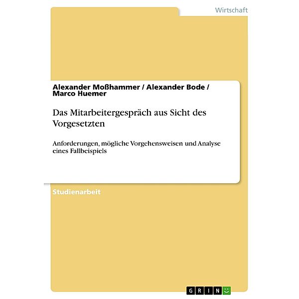 Das Mitarbeitergespräch aus Sicht des Vorgesetzten, Alexander Moßhammer, Alexander Bode, Marco Huemer