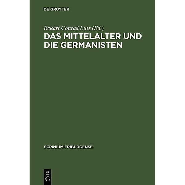 Das Mittelalter und die Germanisten / Scrinium Friburgense Bd.11