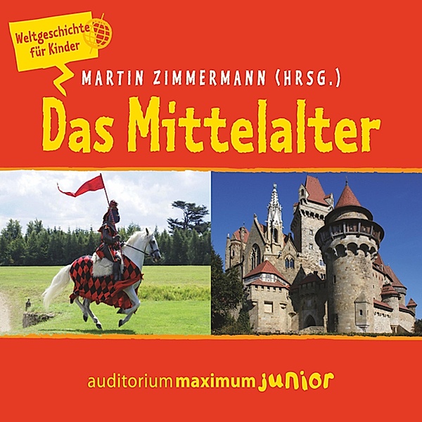 Das Mittelalter - Weltgeschichte für Kinder, Martin Zimmermann