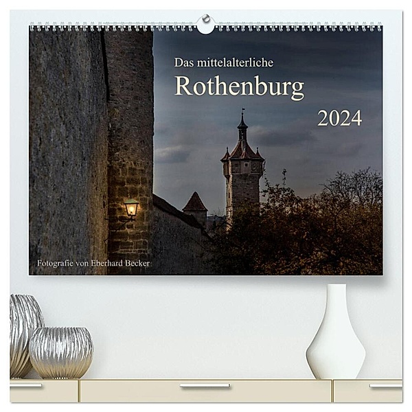 Das mittelalterliche Rothenburg (hochwertiger Premium Wandkalender 2024 DIN A2 quer), Kunstdruck in Hochglanz, Eberhard Becker