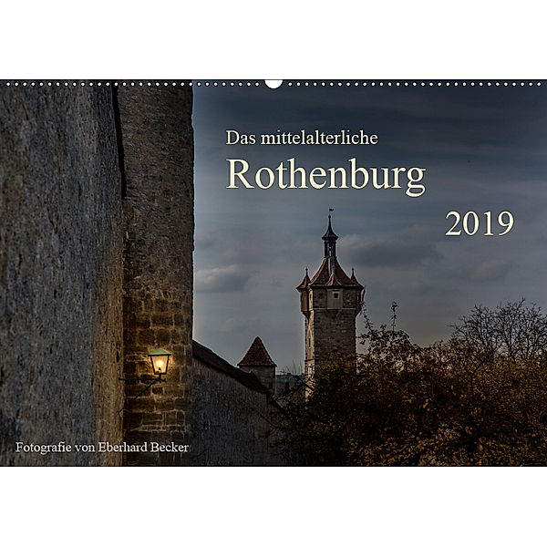 Das mittelalterliche Rothenburg (Wandkalender 2019 DIN A2 quer), Eberhard Becker