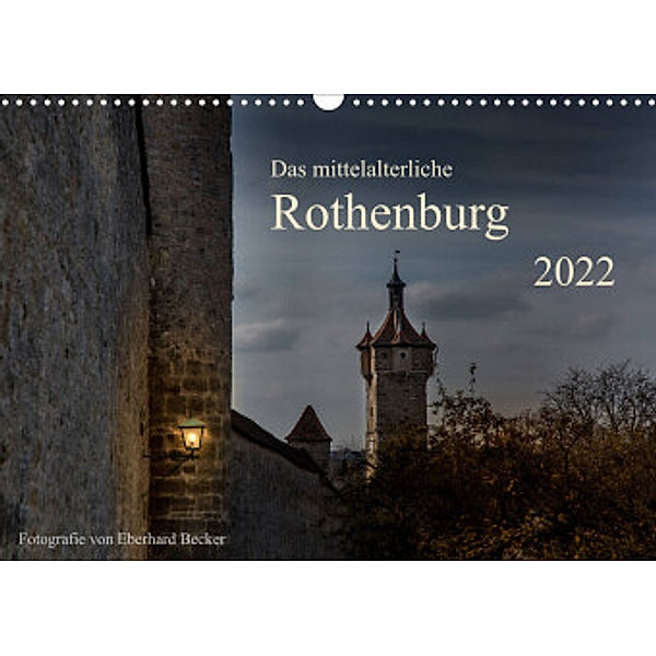 Das mittelalterliche Rothenburg (Wandkalender 2022 DIN A3 quer), Eberhard Becker
