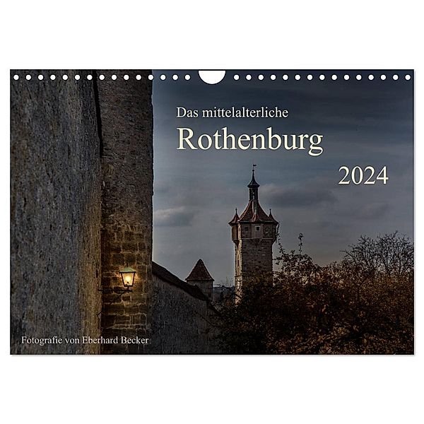Das mittelalterliche Rothenburg (Wandkalender 2024 DIN A4 quer), CALVENDO Monatskalender, Eberhard Becker