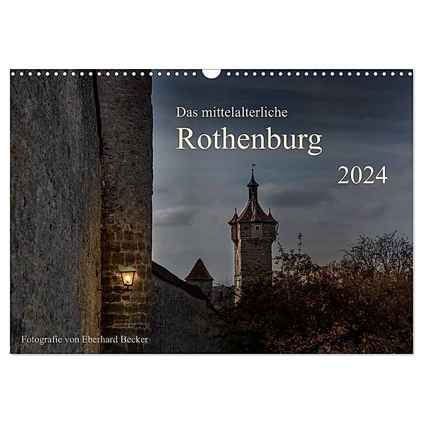Das mittelalterliche Rothenburg (Wandkalender 2024 DIN A3 quer), CALVENDO Monatskalender, Eberhard Becker