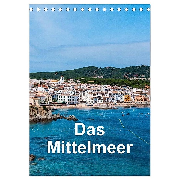 Das Mittelmeer (Tischkalender 2024 DIN A5 hoch), CALVENDO Monatskalender, Mark Bangert