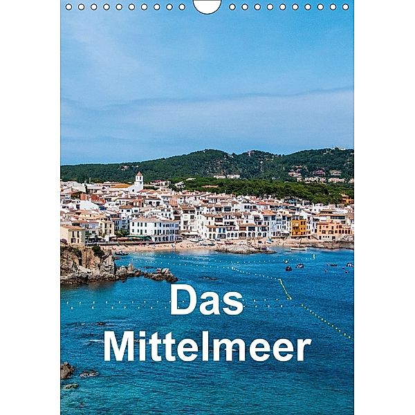 Das Mittelmeer (Wandkalender 2018 DIN A4 hoch) Dieser erfolgreiche Kalender wurde dieses Jahr mit gleichen Bildern und a, Mark Bangert