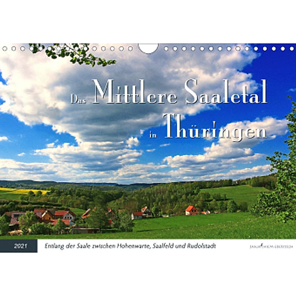 Das Mittlere Saaletal in Thüringen (Wandkalender 2021 DIN A4 quer), Jana Thiem-Eberitsch