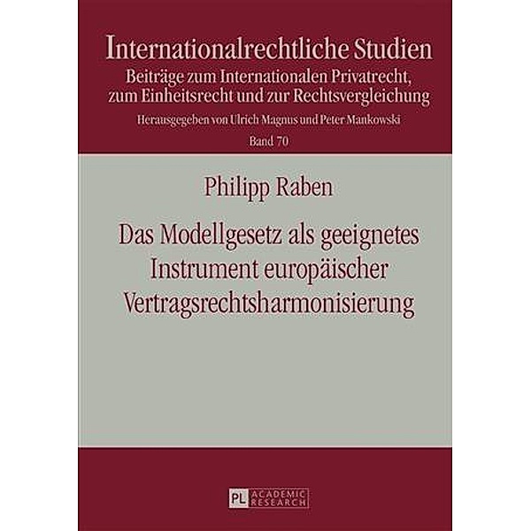 Das Modellgesetz als geeignetes Instrument europaeischer Vertragsrechtsharmonisierung, Philipp Raben