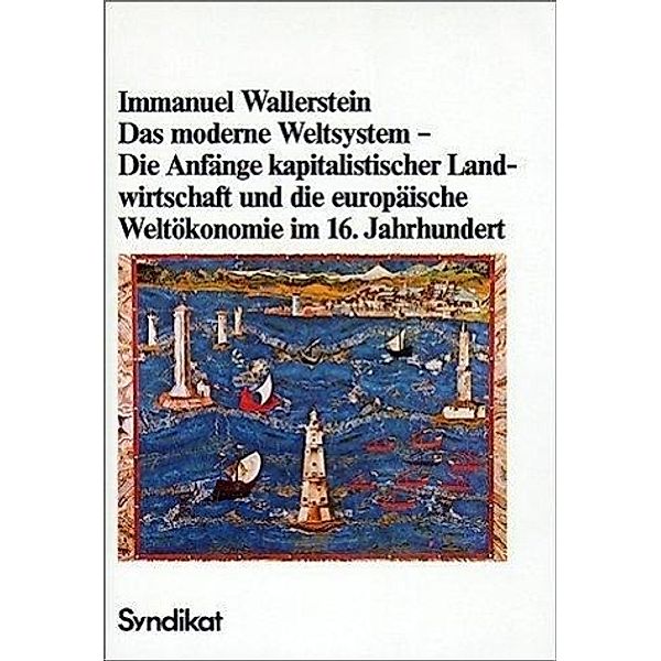 Das moderne Weltsystem: Bd.1 Das moderne Weltsystem I, Immanuel Wallerstein