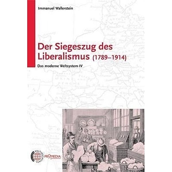 Das moderne Weltsystem: Bd.4 Der Siegeszug des Liberalismus (1789 - 1914), Immanuel Wallerstein