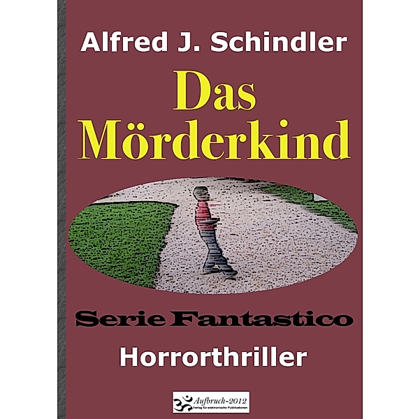 Das Mörderkind, Alfred J. Schindler