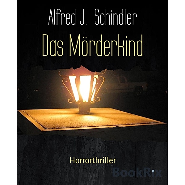 Das Mörderkind, Alfred J. Schindler