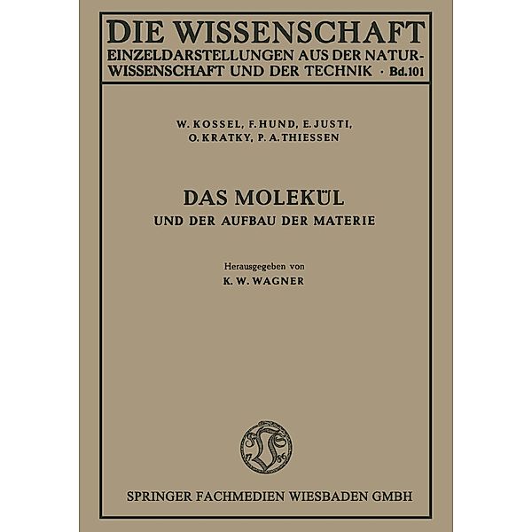 Das Molekül und der Aufbau der Materie / Die Wissenschaft Bd.101, W. Kossel, F. Hund, E. Justi, O. Kratky, P. A. Thiessen