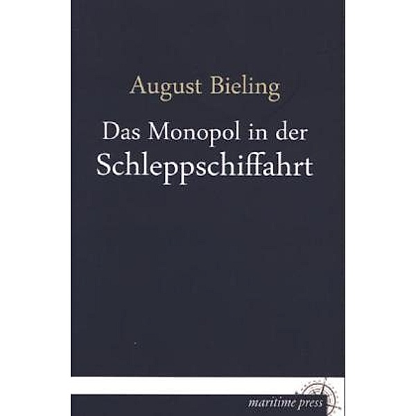 Das Monopol in der Schleppschiffahrt, August Bieling
