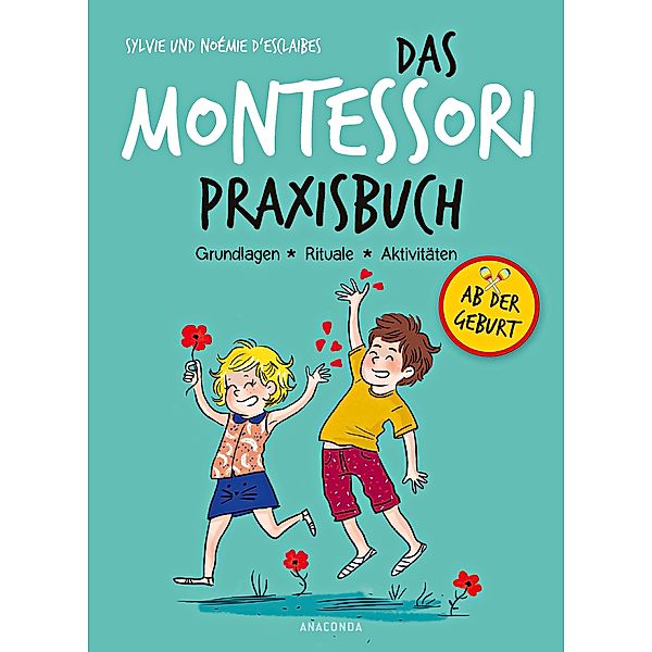 Das Montessori-Praxisbuch. Grundlagen - Rituale - Aktivitäten, Sylvie D'Esclaibes, Noémie D'Esclaibes