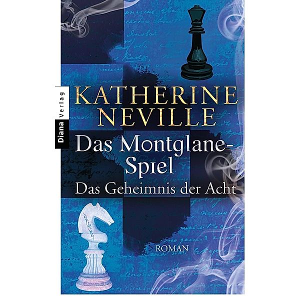 Das Montglane-Spiel - Das Geheimnis der Acht / Diana Taschenbücher, Katherine Neville
