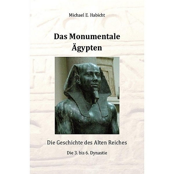 Das Monumentale Ägypten, Michael E. Habicht