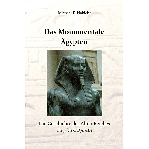 Das Monumentale Ägypten, Michael E. Habicht