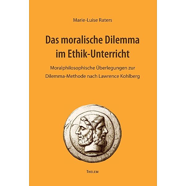 Das moralische Dilemma im Ethik-Unterricht, Marie-Luise Raters