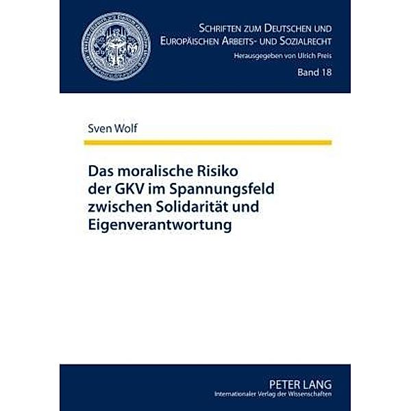 Das moralische Risiko der GKV im Spannungsfeld zwischen Solidaritaet und Eigenverantwortung, Sven Wolf