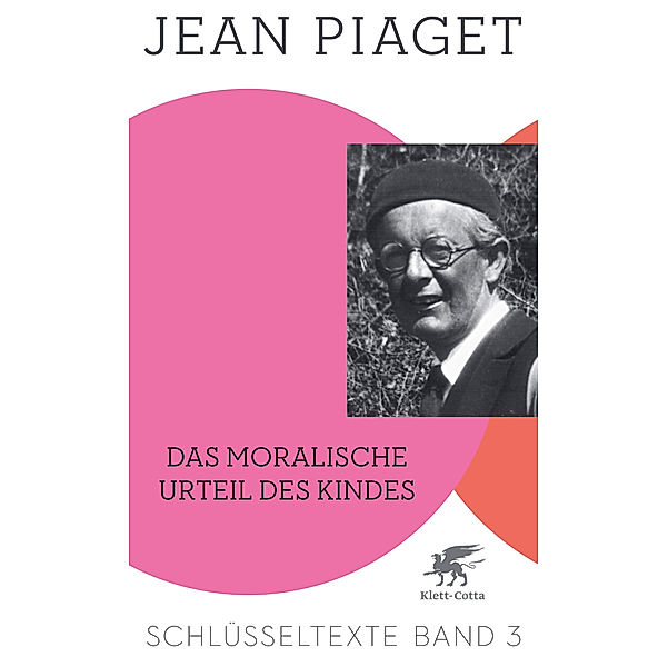 Das moralische Urteil des Kindes (Schlüsseltexte in 6 Bänden, Bd. 3), Jean Piaget