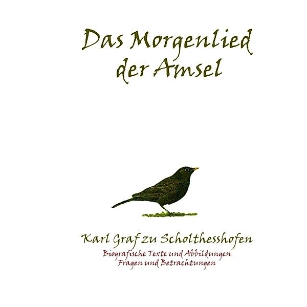 Das Morgenlied der Amsel, Karl Graf zu Scholthesshofen